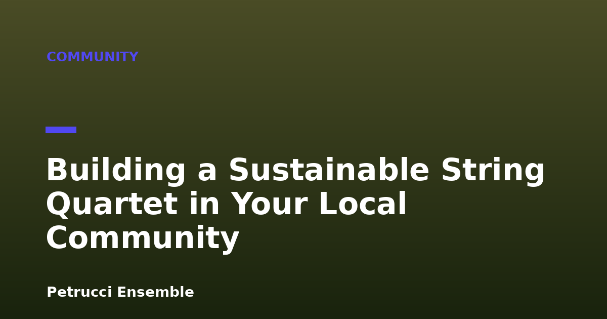 Building a Sustainable String Quartet in Your Local Community